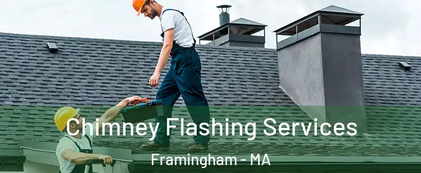 Chimney Flashing Services Framingham - MA