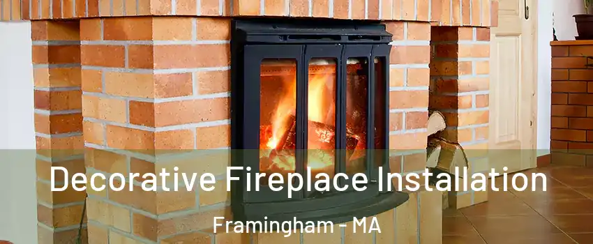  Decorative Fireplace Installation Framingham - MA