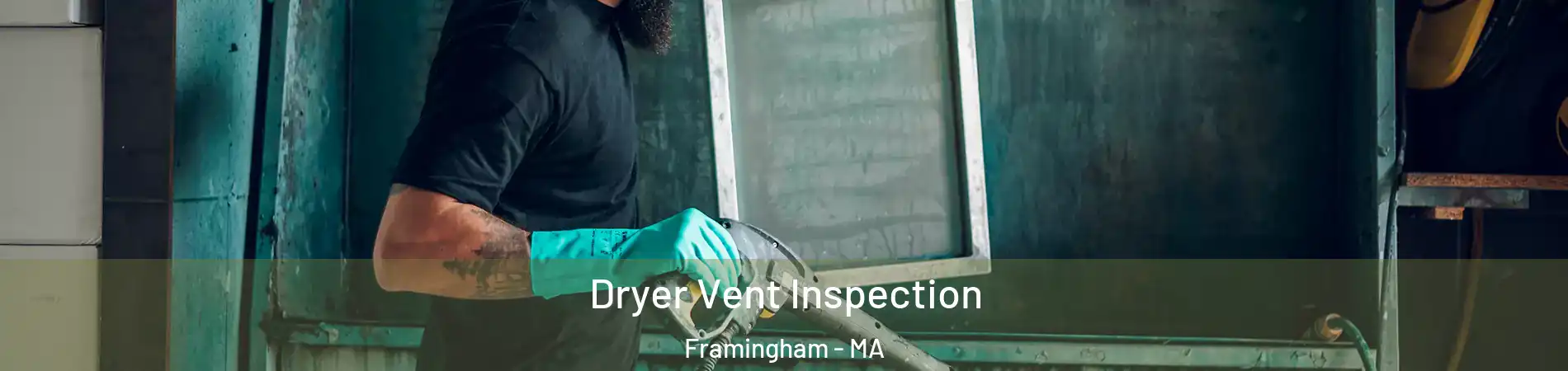  Dryer Vent Inspection Framingham - MA