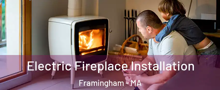  Electric Fireplace Installation Framingham - MA