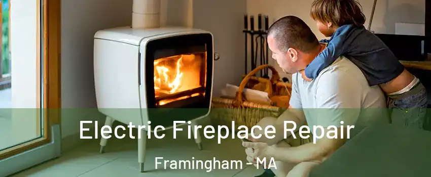  Electric Fireplace Repair Framingham - MA