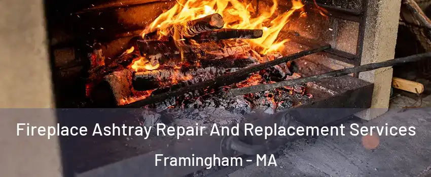  Fireplace Ashtray Repair And Replacement Services Framingham - MA