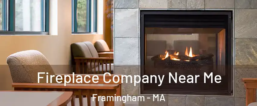  Fireplace Company Near Me Framingham - MA