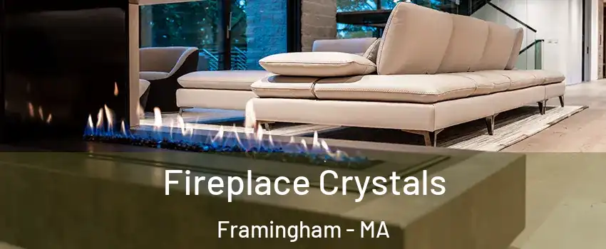  Fireplace Crystals Framingham - MA