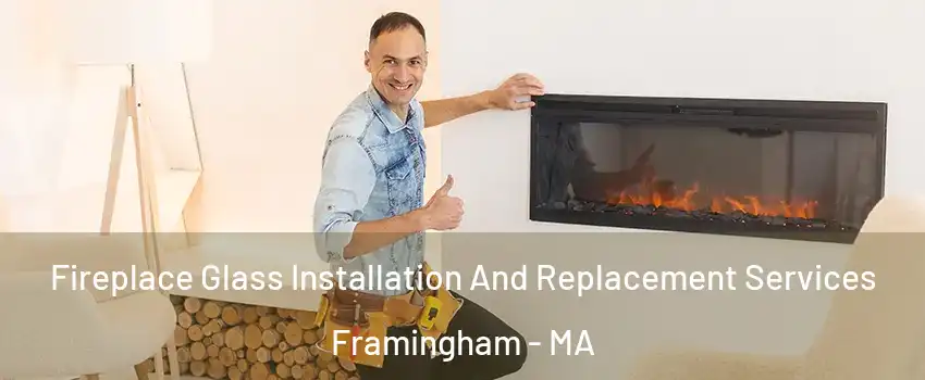  Fireplace Glass Installation And Replacement Services Framingham - MA