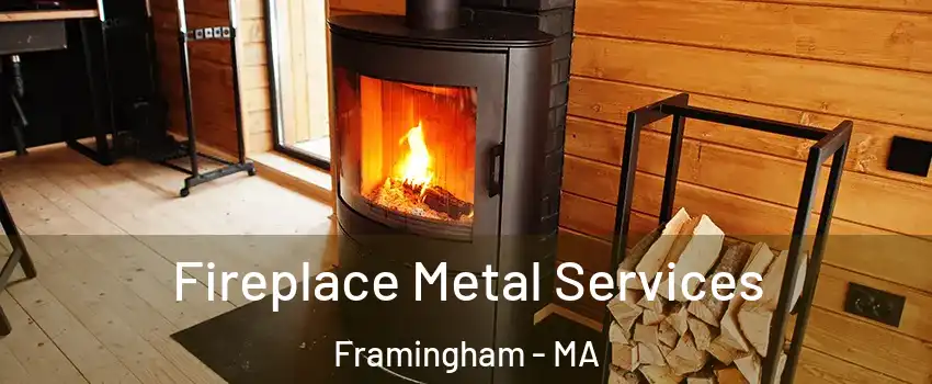 Fireplace Metal Services Framingham - MA