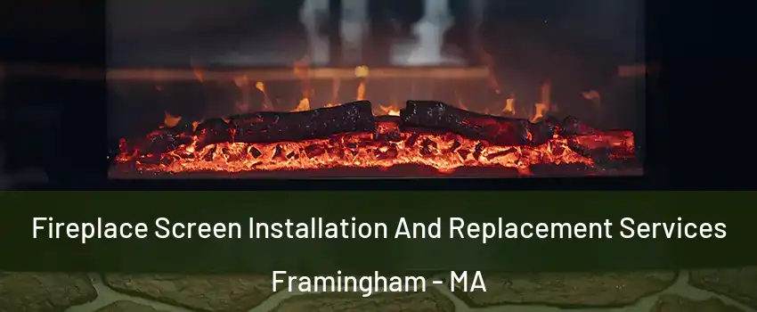 Fireplace Screen Installation And Replacement Services Framingham - MA