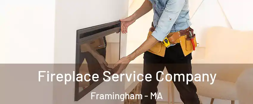 Fireplace Service Company Framingham - MA