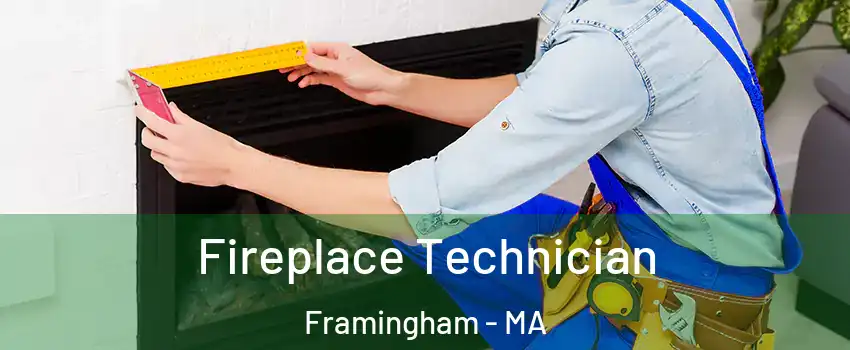Fireplace Technician Framingham - MA
