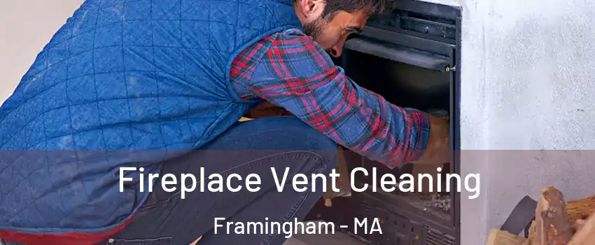  Fireplace Vent Cleaning Framingham - MA
