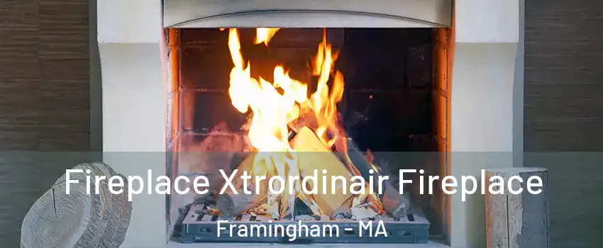  Fireplace Xtrordinair Fireplace Framingham - MA