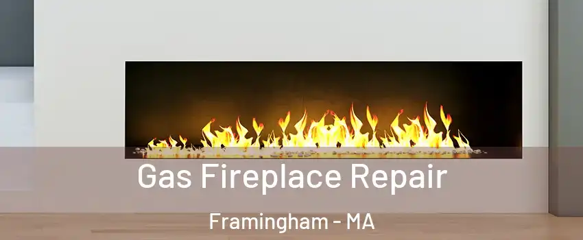  Gas Fireplace Repair Framingham - MA