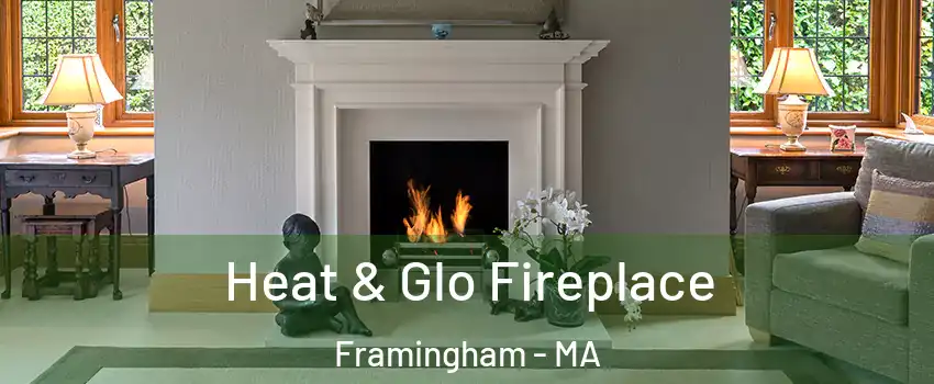  Heat & Glo Fireplace Framingham - MA