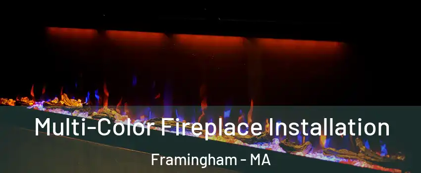  Multi-Color Fireplace Installation Framingham - MA