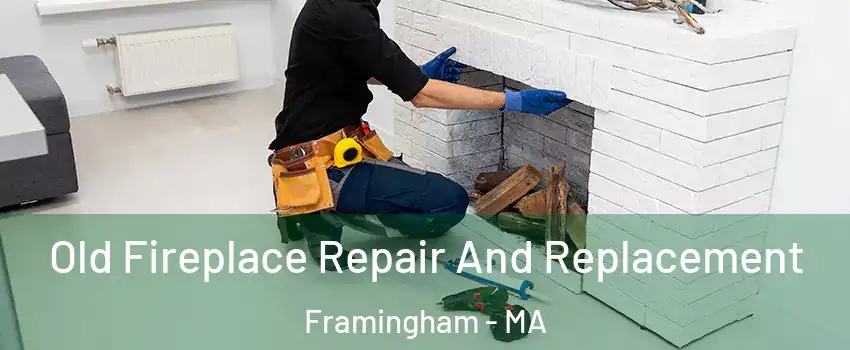  Old Fireplace Repair And Replacement Framingham - MA
