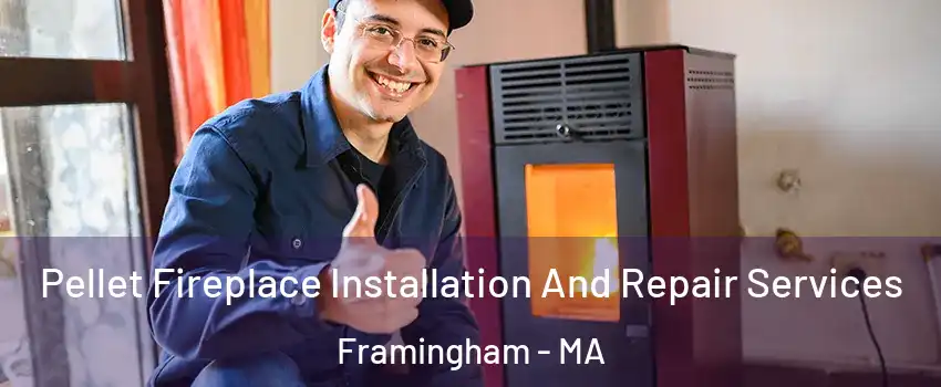  Pellet Fireplace Installation And Repair Services Framingham - MA