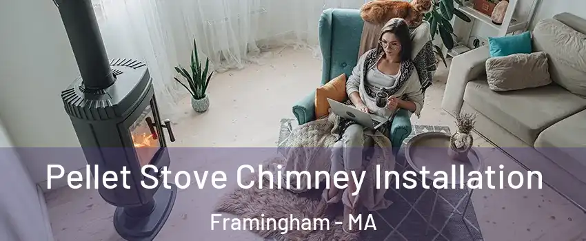  Pellet Stove Chimney Installation Framingham - MA
