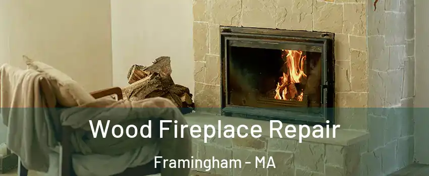  Wood Fireplace Repair Framingham - MA