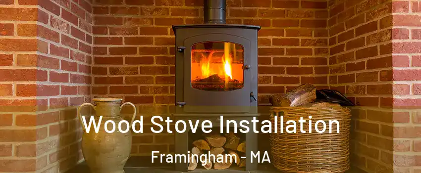  Wood Stove Installation Framingham - MA